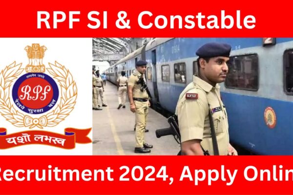 RPF Recruitment 2024 Notification Out for 4660 Posts of Constable and Sub-Inspector: आरपीएफ में कांस्टेबल & सब - इंस्पेक्टर की नॉटिफिकेशन हुआ जारी।