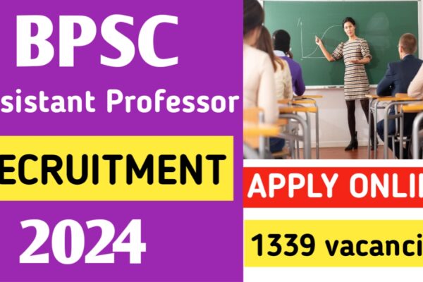 BPSC Assistant Professor Recruitment 2024 Notification Out for 1339 Vacancies : बिहार में असिस्टेंट प्रोफेसर के 1339 पदों पर निकली भर्ती